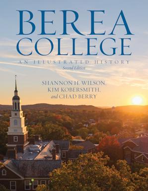 University of Kentucky Press: Berea College – An Illustrated History (Second Edition)